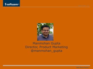 March 2, 2013 | 22




     Manmohan Gupta
Director, Product Marketing
    @manmohan_gupta
 