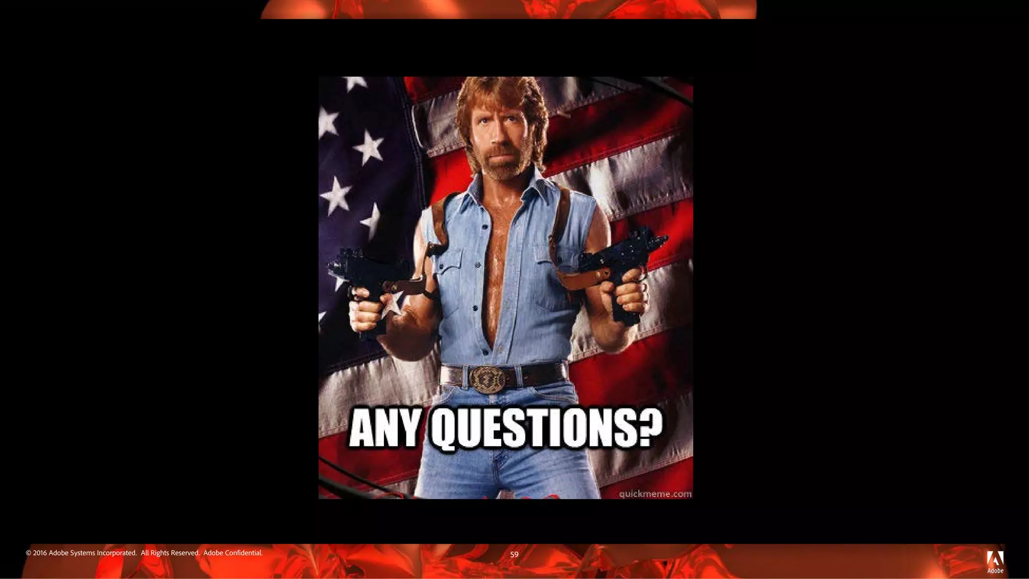 © 2016 Adobe Systems Incorporated. All Rights Reserved. Adobe Confidential. 59
 