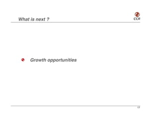 What is next ?




     Growth opportunities




                            17
 