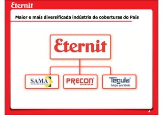 Maior e mais diversificada indústria de coberturas do País




                                                             4
 