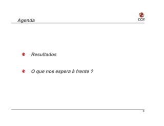 Agenda




    Resultados


    O que nos espera à frente ?




                                  3
 