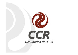 Resultados do 1T06
 