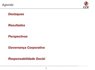 Agenda


   Destaques


   Resultados


   Perspectivas


   Governança Corporativa


   Responsabilidade Social

                             3
 