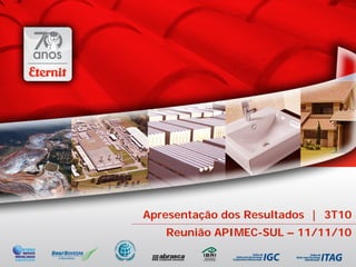 Apresentação dos Resultados | 3T10
   Reunião APIMEC-SUL – 11/11/10
 