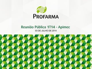 03 DE JULHO DE 2014
Reunião Pública 1T14 – Apimec
 
