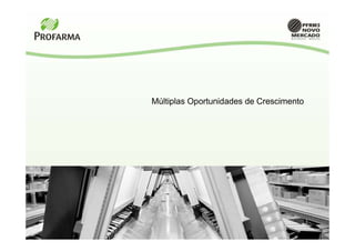 Múltiplas Oportunidades de Crescimento
 
