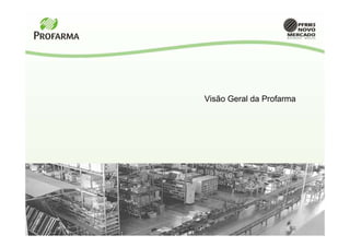 Visão Geral da Profarma
 