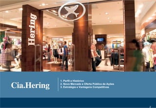 1. Perfil e Histórico
2. Novo Mercado e Oferta Pública de Ações
3. Estratégia e Vantagens Competitivas
2
 