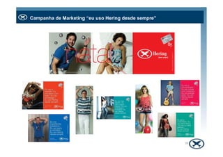 Campanha de Marketing “eu uso Hering desde sempre”
39
 