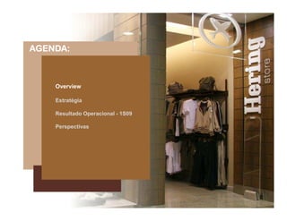 AGENDA:



    Overview

    Estratégia

    Resultado Operacional - 1S09

    Perspectivas
 