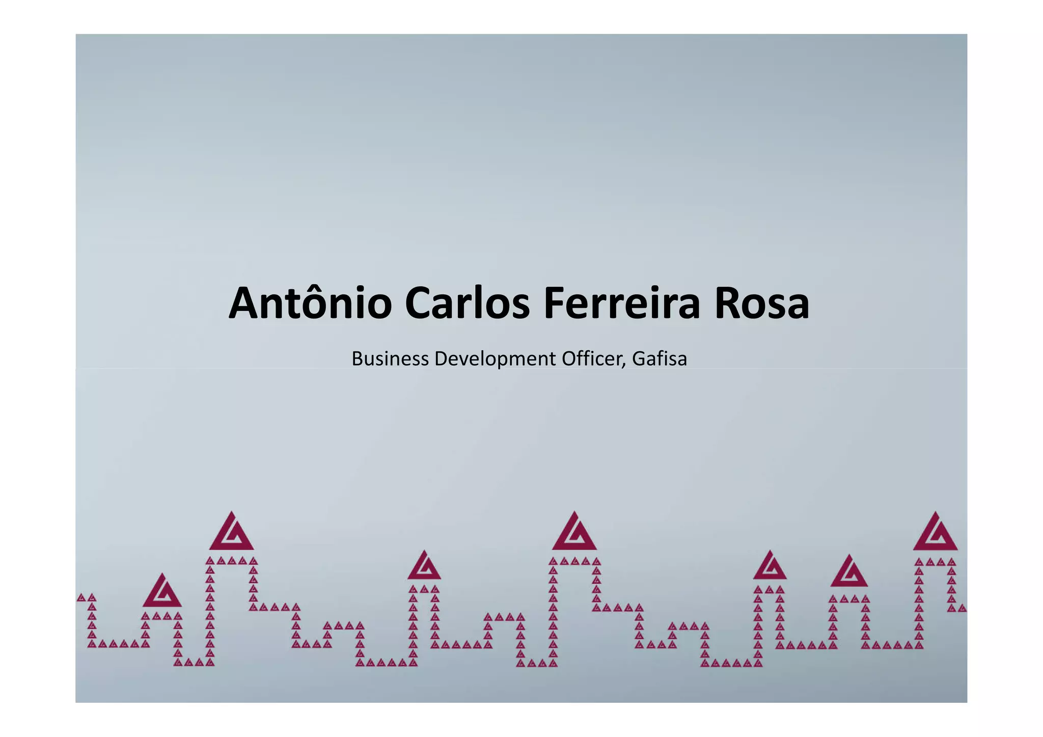 Antônio Carlos Ferreira Rosa
     Business Development Officer, Gafisa
 