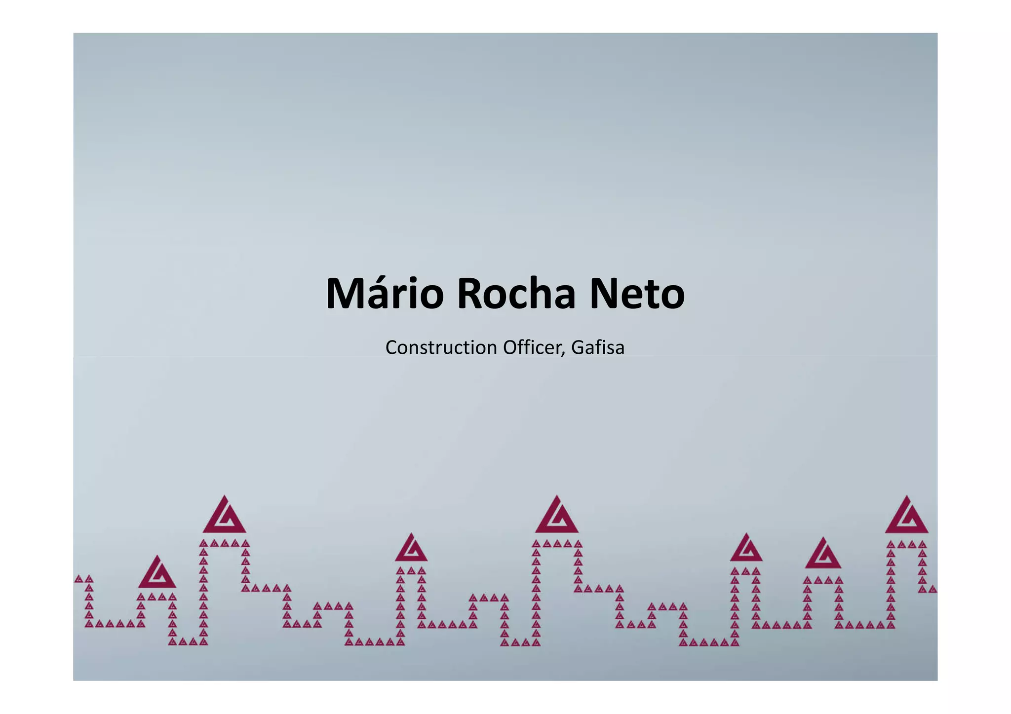 Mário Rocha Neto
  Construction Officer, Gafisa
 