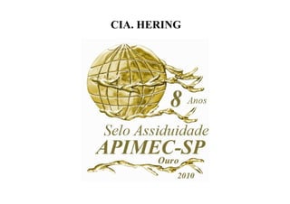 CIA. HERING
 