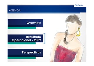 AGENDA
Overview
Resultado
Operacional - 2009
Perspectivas
 