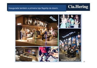 Inaugurada também a primeira loja flagship da dzarm.




                                                       Shopping Anália Franco
                                                                                20
 
