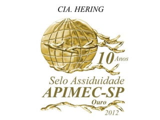 CIA. HERING
 