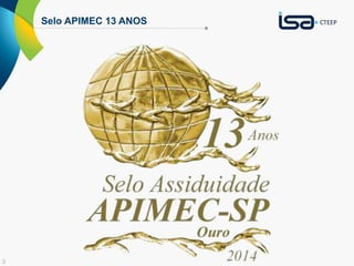 3 
Selo APIMEC 13 ANOS 
 