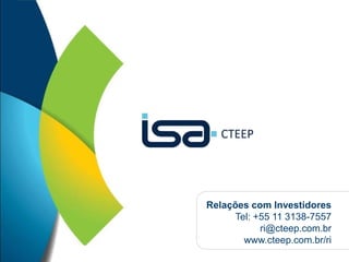 37 
Relações com Investidores 
Tel: +55 11 3138-7557 
ri@cteep.com.br 
www.cteep.com.br/ri 
