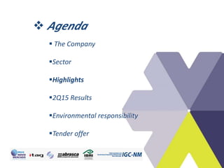  Agenda
 The Company
Sector
Highlights
2Q15 Results
Environmental responsibility
Tender offer
 