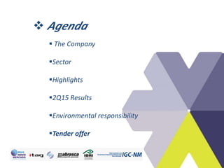  Agenda
 The Company
Sector
Highlights
2Q15 Results
Environmental responsibility
Tender offer
 