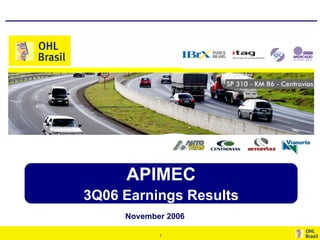 APIMEC
3Q06 Earnings Results
     November 2006

            1