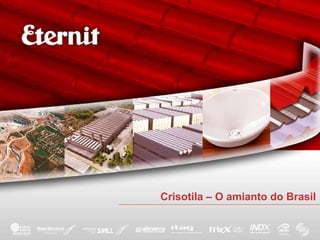 Crisotila – O amianto do Brasil
 