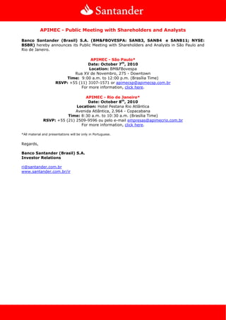 APIMEC - Public Meeting with Shareholders and Analysts

Banco Santander (Brasil) S.A. (BM&FBOVESPA: SANB3, SANB4 e SANB11;...