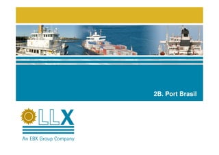 2B. Port Brasil
 