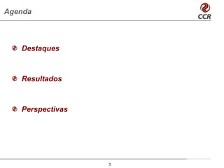 Agenda



   Destaques



   Resultados



   Perspectivas




                  3
 