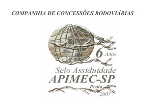COMPANHIA DE CONCESSÕES RODOVIÁRIAS
 