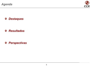 Agenda



   Destaques



   Resultados



   Perspectivas




                  3
 