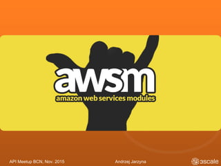 API Meetup BCN, Nov. 2015 Andrzej Jarzyna
 