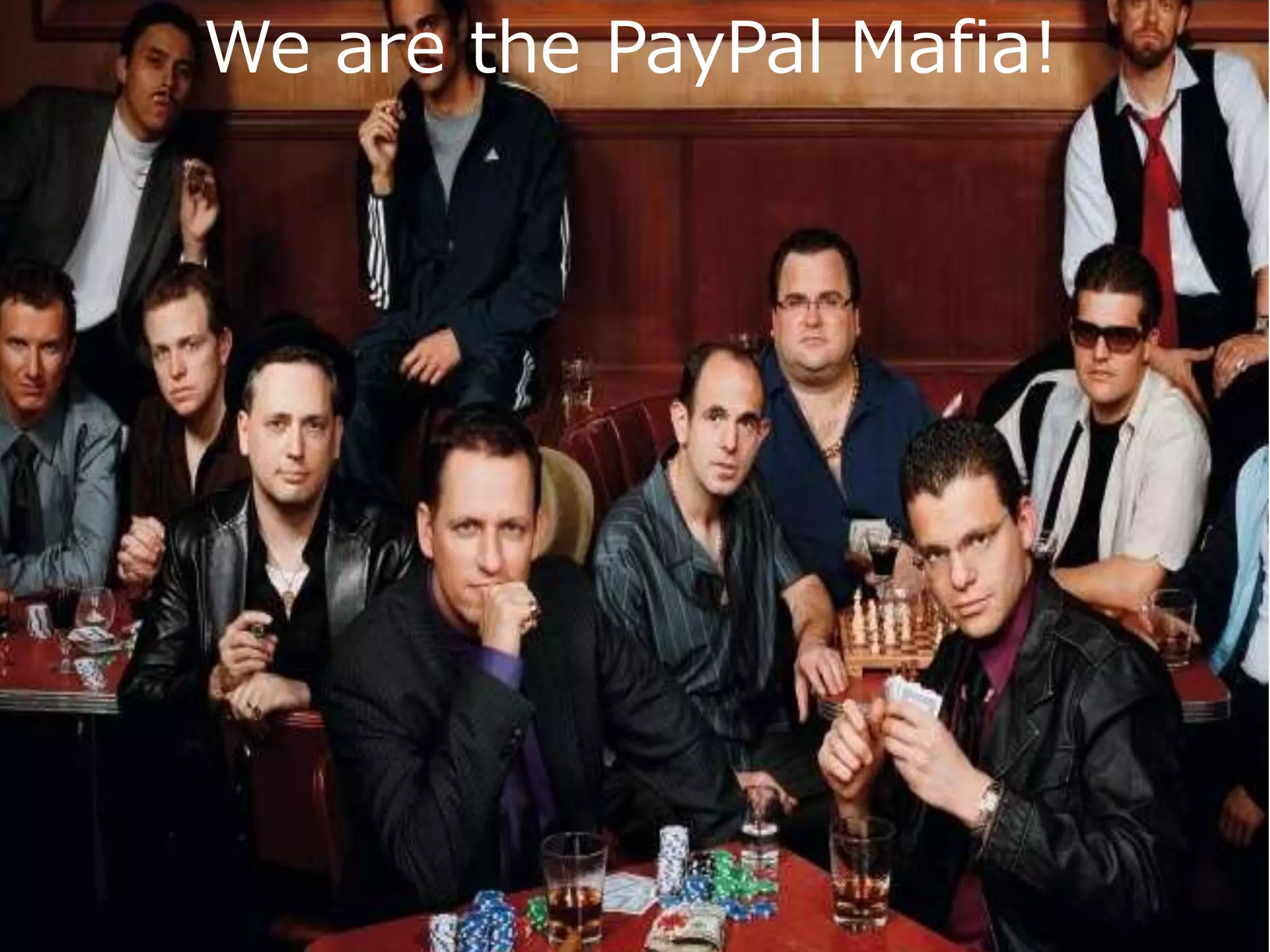 最後に
We are the PayPal Mafia!
 