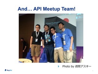 And… API Meetup Team!
9
Photo by 週間アスキー
 