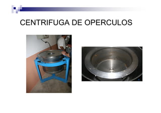 CENTRIFUGA DE OPERCULOS