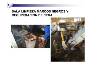 SALA LIMPIEZA MARCOS NEGROS Y
RECUPERACION DE CERA