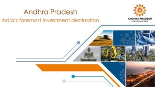 1
Andhra Pradesh
India’s foremost investment destination
 