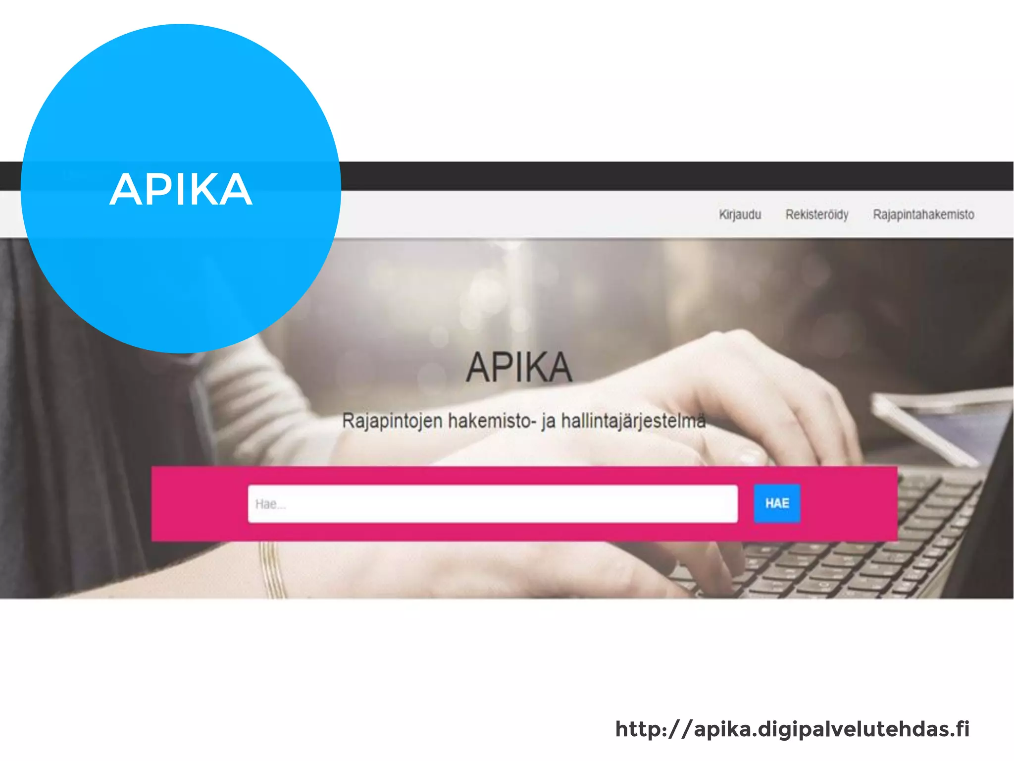 http://apika.digipalvelutehdas.fi
APIKA
 