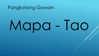 Pangkatang Gawain
Mapa - Tao