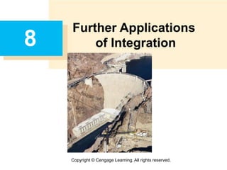 Copyright © Cengage Learning. All rights reserved.
8
Further Applications
of Integration
 