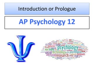 Introduction or Prologue
AP Psychology 12
 