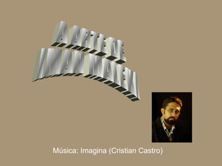 A ARTE DE  IMAN MALEKI Música: Imagina (Cristian Castro) 