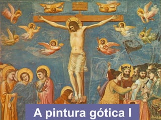 A pintura gótica I
 