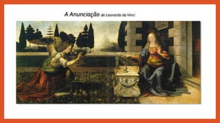 A Anunciação de Leonardo daVinci
 