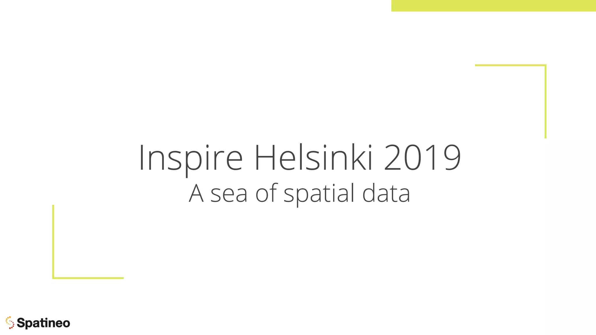 Inspire Helsinki 2019
A sea of spatial data
 