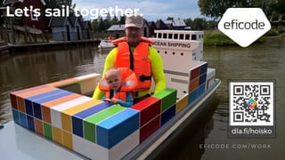 Let’s sail together.
E F I C O D E . C O M / W O R K
 