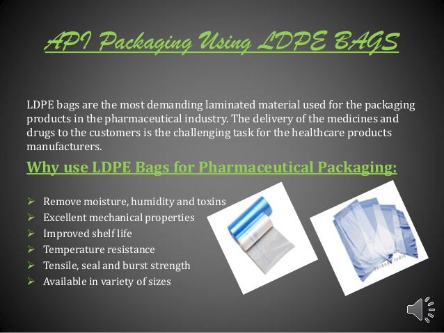 Api packaging using ldpe bags