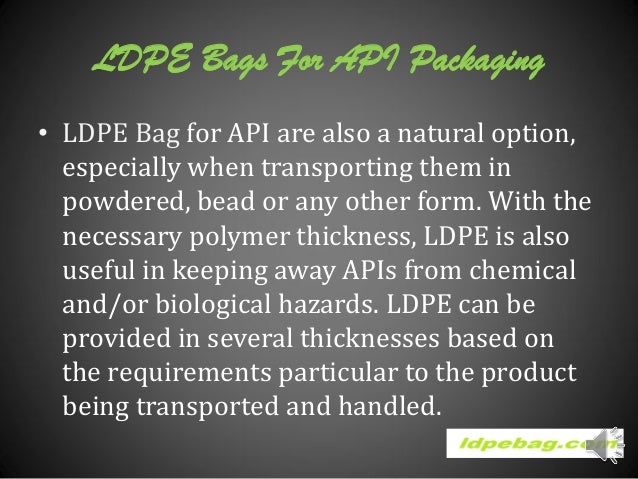 Api packaging using ldpe bags