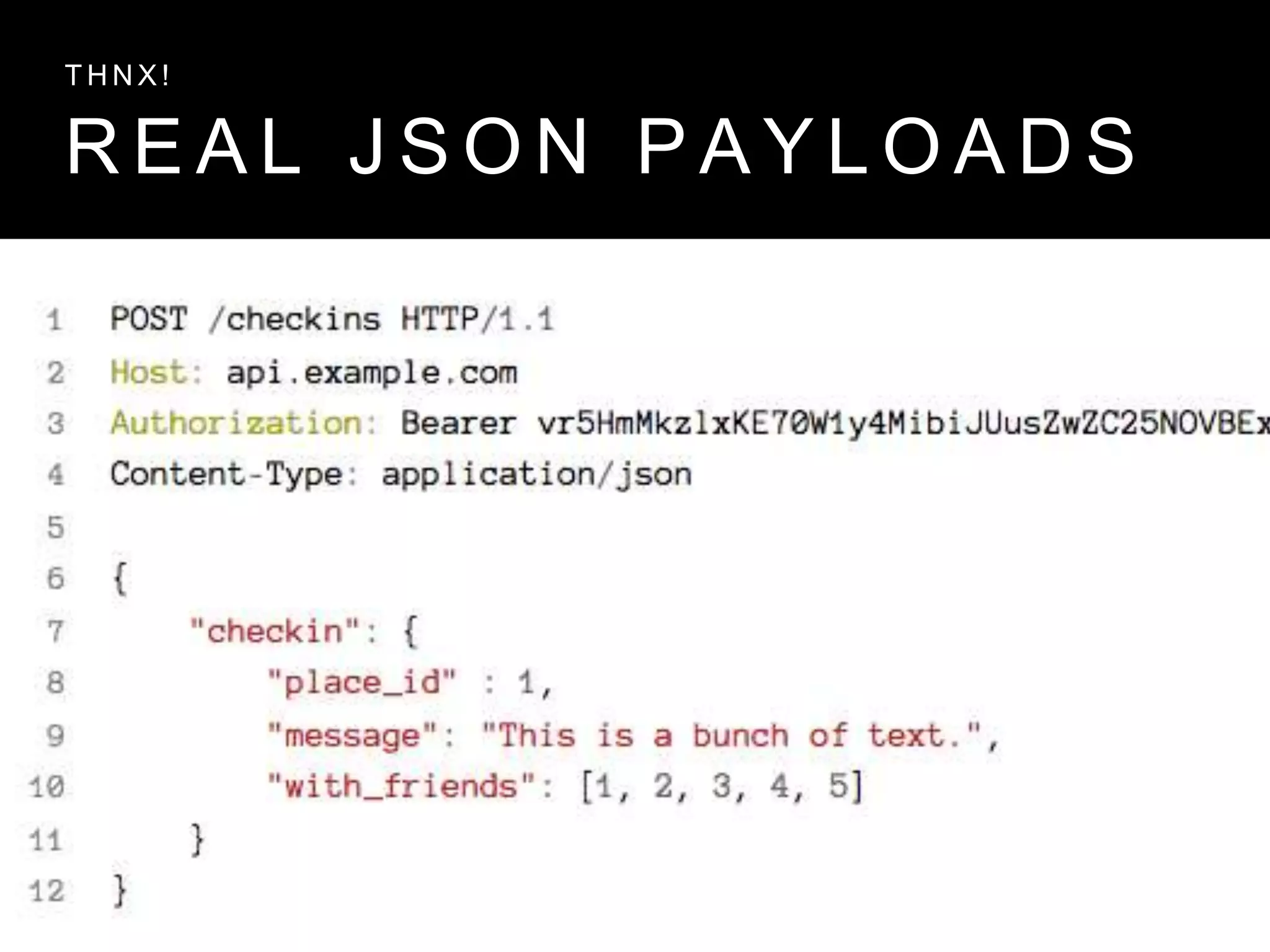 R E A L J S O N P A Y L O A D S
T H N X !
 