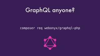 composer req webonyx/graphql-php
GraphQL anyone?
 